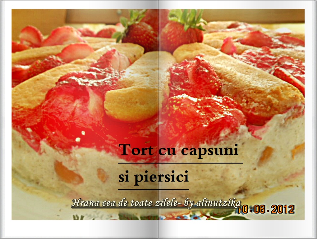 Tort cu capsuni , piersici si ciocolata